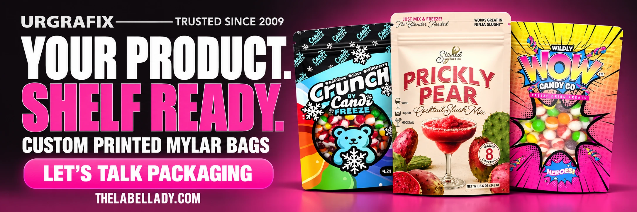 Your product. Shelf ready. Custom printed Mylar bags by URGrafix. Let's talk packaging at The Label Lady.